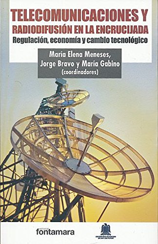 Imagen de archivo de TELECOMUNICACIONES Y RADIODIFUSIN EN LA ENCRUCIJADA. Regulacin, economa y cambio tecnolgico a la venta por Iridium_Books