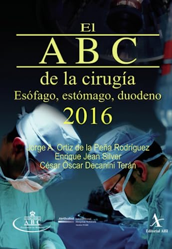 9786077411581: El ABC de la ciruga 2016: Esfago, estmago, duodeno (Spanish Edition)