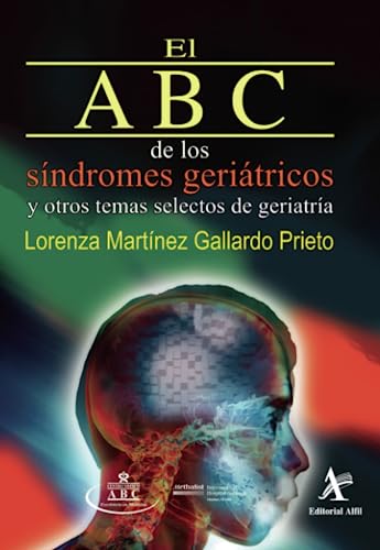 Stock image for El ABC de los sndromes geritricos: y otros temas selectos de la geriatra (Spanish Edition) for sale by GF Books, Inc.