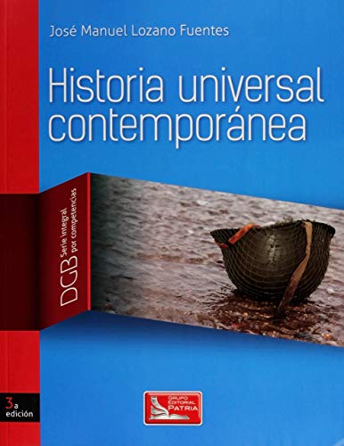 Imagen de archivo de HISTORIA UNIVERSAL CONTEMPORANEA. DGB SERIE INTEGRAL POR COMPETENCIAS. BACHILLERATO / 3 ED. a la venta por Iridium_Books