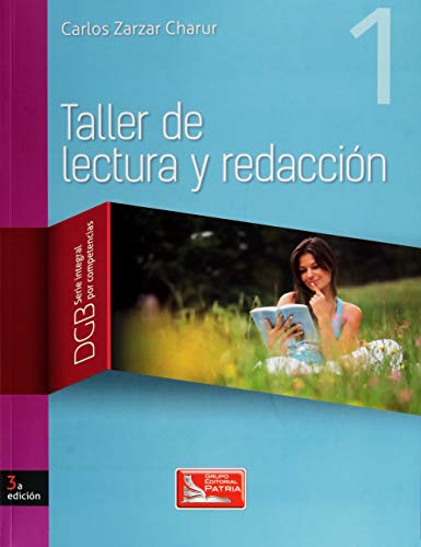 Imagen de archivo de TALLER DE LECTURA Y REDACCION 1. DGB SERIE INTEGRAL POR COMPETENCIAS. BACHILLERATO / 3 ED. a la venta por Iridium_Books