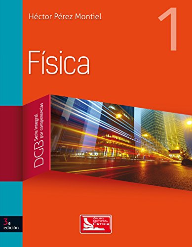 Stock image for FISICA 1. DGB SERIE INTEGRAL POR COMPETENCIAS. BACHILLERATO / 3 ED. for sale by Iridium_Books