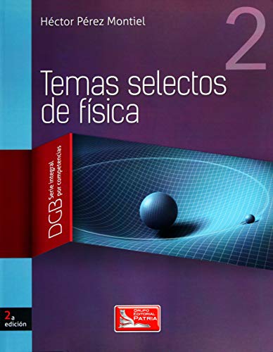 Imagen de archivo de TEMAS SELECTOS DE FISICA 2. BACHILLERATO DGB SERIE INTEGRAL POR COMPETENCIAS / 2 ED. a la venta por Iridium_Books