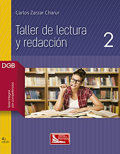 Imagen de archivo de TALLER DE LECTURA Y REDACCION 2. BACHILLERATO. DGB SERIE INTEGRAL POR COMPETENCIAS/4 ED. a la venta por Iridium_Books