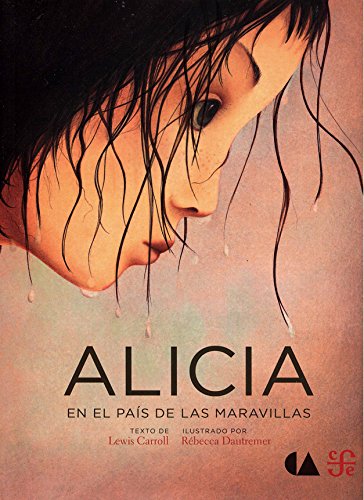 Alicia en el paÃs de las maravillas/ Alice in Wonderland - Lewis Carroll, Rbecca Dautremer
