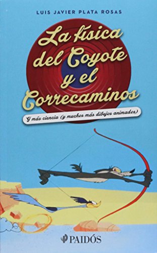 Imagen de archivo de La fsica del Coyote y el Correcaminos a la venta por ThriftBooks-Atlanta