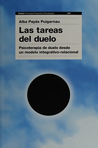 Stock image for Las tareas del duelo: Psicoterapia de duelo desde un modelo integrativo-relacional for sale by GF Books, Inc.