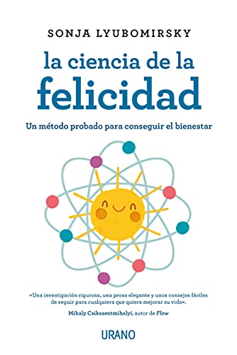 Stock image for La ciencia de la felicidad: Un mtodo probado para conseguir el bienestar for sale by GF Books, Inc.