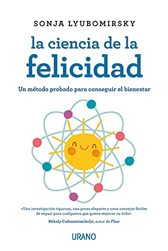 9786077482413: La ciencia de la felicidad: Un mtodo probado para conseguir el bienestar