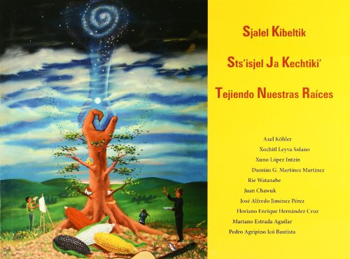 9786077510475: Sjalel Kibeltik, Sts'isjel ja Kechtiki', Tejiendo nuestras raices (version tsotsil-espanol). Incluye CD (Spanish Edition)