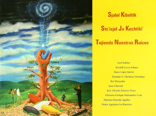 9786077510499: Sjalel Kibeltik, Sts'isjel ja Kechtiki', Tejiendo nuestras raices (version tojolabal-espanol). Incluye CD (Spanish Edition)