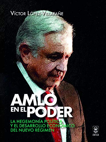 Imagen de archivo de AMLO en el poder. La hegemona poltica y el desarrollo econmico del nuevo rgimen (Spanish Edition) a la venta por Book Deals