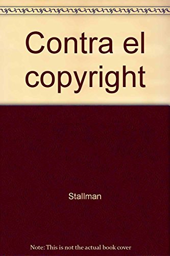 Beispielbild fr CONTRA EL COPYRIGHT Stallman, Richard zum Verkauf von Iridium_Books