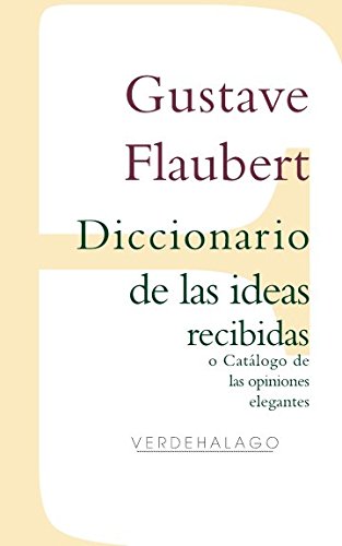 Stock image for Diccionario de las ideas recibidas o Catlogo de las opiniones elegantes (Spanish Edition) for sale by GF Books, Inc.