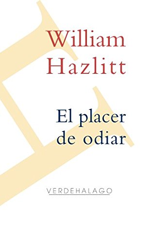 El placer de odiar (Spanish Edition) (9786077546382) by Hazlitt, William