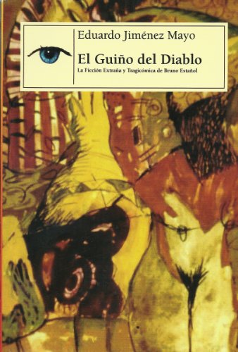 Stock image for El Guino Del Diablo La ficcion Extrana y Tragicomica de Bruno Estanol for sale by Hawking Books