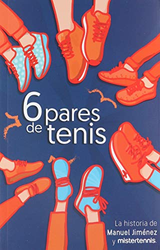 Imagen de archivo de 6 PARES DE TENIS. LA HISTORIA DE MANUEL JIMENEZ Y MISTERTENNIS a la venta por Iridium_Books