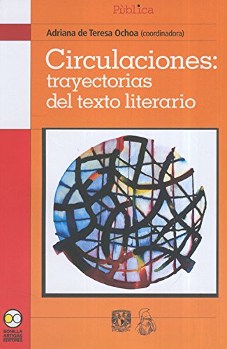 9786077588054: Circulaciones: trayectorias del texto literario