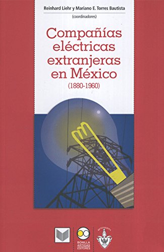 Imagen de archivo de COMPAIAS ELECTRICAS EXTRANJERAS EN MEXICO. 1880-(9786077588085) a la venta por medimops