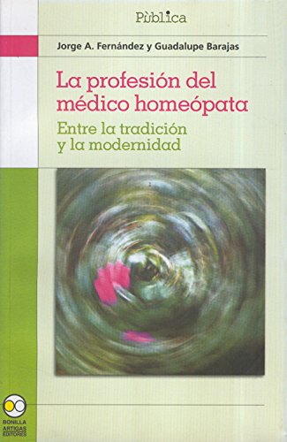 Stock image for LA PROFESIN DEL MDICO HOMEPATA. ENTRE LA TRADICIN Y LA MODERNIDAD by FERN. for sale by Iridium_Books