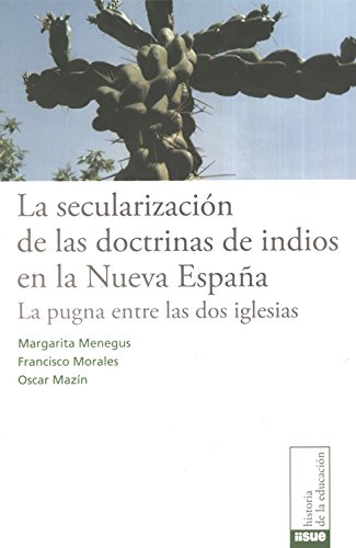 Imagen de archivo de SECULARIZACIN DE LAS DOCTRINAS DE INDIOS EN LA NUEVA ESPAA, LA. LA PUGNA ENTRE a la venta por Books Unplugged