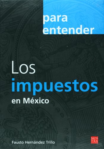 9786077603085: Los impuestos en Mexico (coleccion Para Entender) (Spanish Edition)