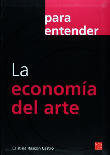 9786077603337: La economia del arte (coleccion Para Entender) (Spanish Edition)