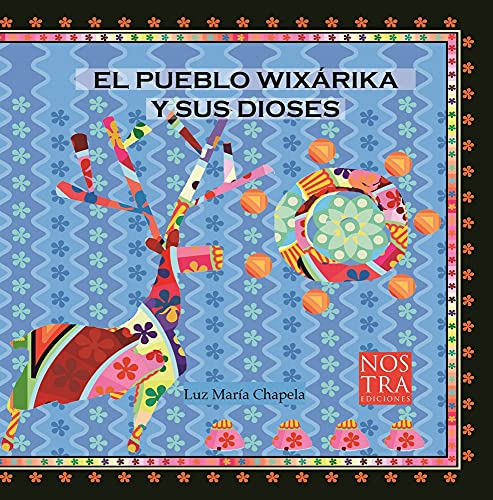 Imagen de archivo de El Pueblo Wixarika Y Sus Dioses a la venta por ThriftBooks-Atlanta