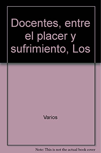 Stock image for Docentes, entre placer y sufrimiento, Los for sale by E y P Libros Antiguos