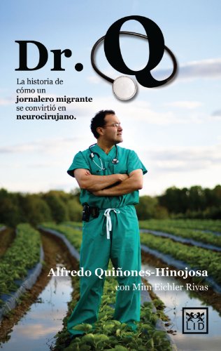 9786077610847: Dr. Q: La historia de como un jornalero migrante se convirtio en neurocirujano