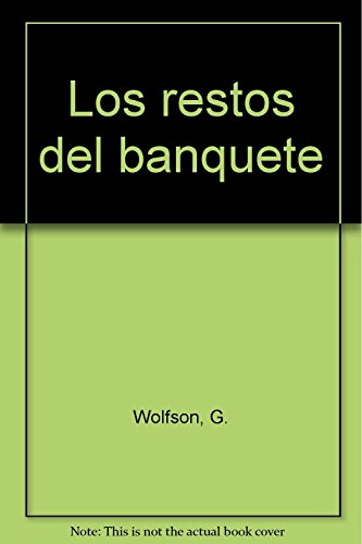 Stock image for Los restos del banquete [Paperback] by Wolfson, G. for sale by Iridium_Books