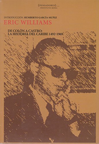 Beispielbild fr Eric Williams. De Coln a Castro: la historia del Caribe 1492-1969 zum Verkauf von Iridium_Books