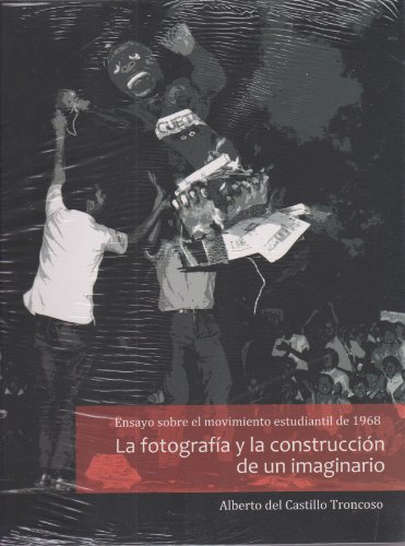 Stock image for Ensayo sobre el movimiento estudiantil de 1968. La fotografa y la construccin de un imaginario for sale by Iridium_Books