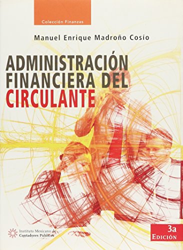 Imagen de archivo de ADMINISTRACION FINANCIERA DEL CIRCULANTE [Paperback] by MADROO COSIO, MANUEL. a la venta por Iridium_Books