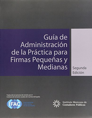 Imagen de archivo de GUIA DE ADMINISTRACION DE LA PRACTICA PARA FIRMAS PEQUEAS Y MEDIANAS by IFAC a la venta por Iridium_Books