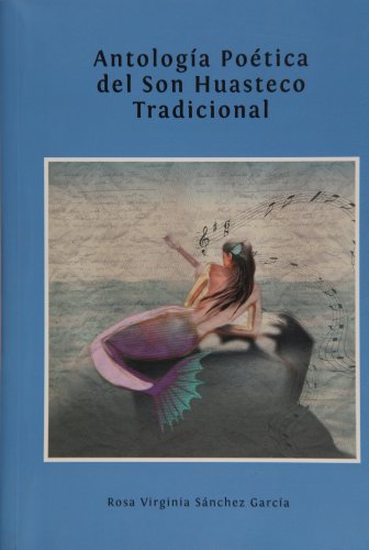 Antologia poetica del Son Huasteco Tradicional (Spanish Edition)