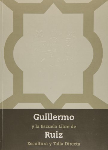 Guillermo Ruiz. La escuela Libre de Escultura y Talla directa (Spanish Edition) (9786077622772) by Varios Autores
