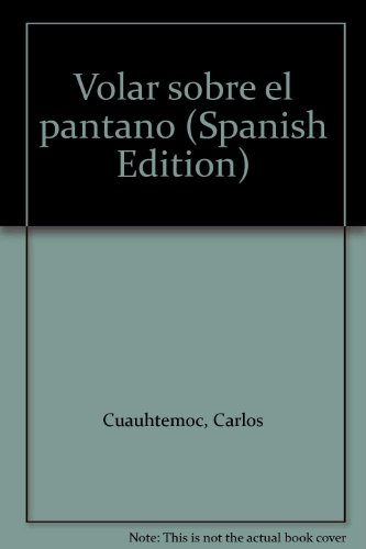 9786077627111: Volar sobre el pantano (Spanish Edition)