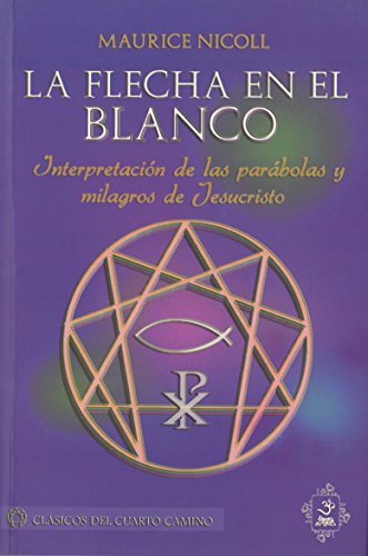 Imagen de archivo de LA FLECHA EN EL BLANCO: INTERPRETACION DE LAS PARABOLAS Y MILAGRO S DE JESUCRISTO a la venta por Iridium_Books