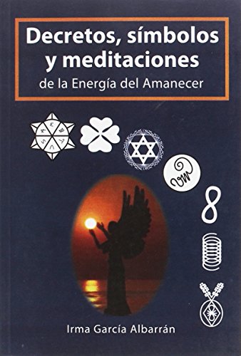 Imagen de archivo de DECRETOS, SMBOLOS Y MEDITACIONES DE LA ENERGA DEL AMANECER a la venta por KALAMO LIBROS, S.L.