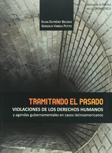 Stock image for Tramitando el pasado. Violaciones de los derechos humanos y agendas gubernamentales en casos latinoamericanos. for sale by Iberoamericana, Librera