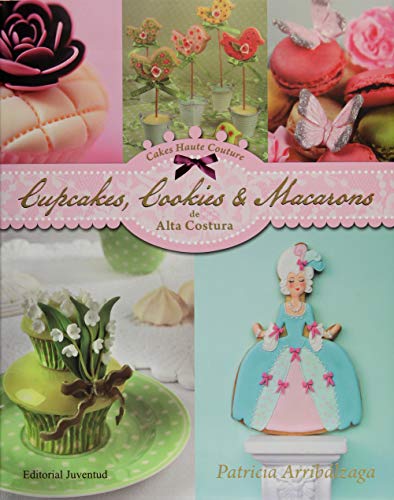 9786077633211: Cupcakes, cookies & macarons de alta costura (MEXICO)