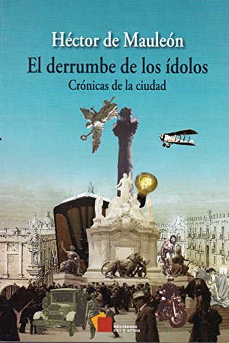 Stock image for EL DERRUMBE DE LOS DOLOS CRNICAS DE LA CIUDAD for sale by Libros Latinos