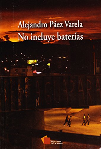 Stock image for No Incluye Baterias [Hardcover] by ALEJANDRO PAEZ VARELA for sale by Iridium_Books