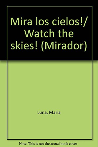 Imagen de archivo de Mira los cielos!/ Watch the skies! (MLuna, Maria a la venta por Iridium_Books