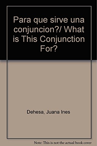 Stock image for Para que sirve una conjuncion?/ What is This Conjunction For? (Spanish Editio. for sale by Iridium_Books