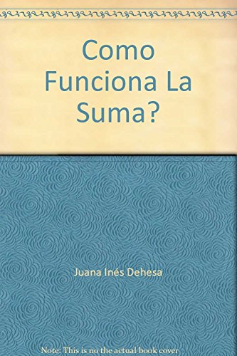 Imagen de archivo de Como Funciona La Suma? [Paperback] by Juana Ins Dehesa a la venta por Iridium_Books