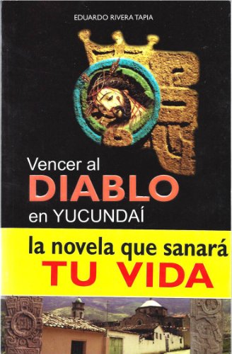 Beispielbild fr Vencer Al Diablo En Yucunda (La Novela Que Sanar Tu Vida) zum Verkauf von Iridium_Books