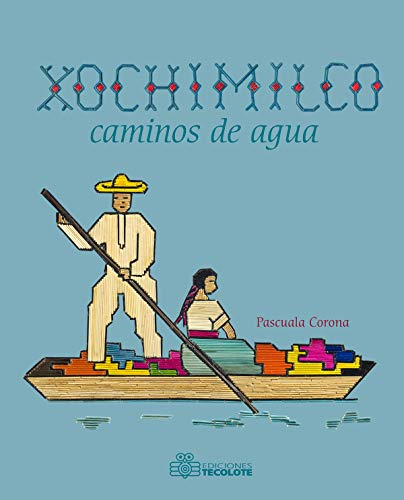 Beispielbild fr Xochimilco caminos de aqua zum Verkauf von Gebhard and Burkhart  Books