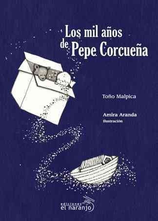 Imagen de archivo de Los mil anos de Pepe Corcuena / The TMalpica, Tono; Aranday, Amira a la venta por Iridium_Books